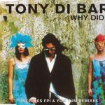 1. Tony Di Bart ‎– Why Did Ya, CD, Single