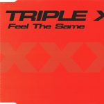 1. Triple X ‎– Feel The Same