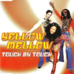 1. Yellow Mellow – Touch By Touch, CD, Single
