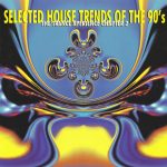1. Various ‎– Selected House Trends Of The 90’s The Trance Xperience Chapter 2