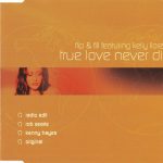 1. Flip & Fill Featuring Kelly Llorenna ‎– True Love Never Dies