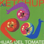 1. Las Ketchup ‎– Hijas Del Tomate