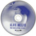 4. Alice Deejay ‎– Who Needs Guitars Anyway, CD, Album, USA Issue