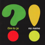 1. No Name ‎– Čím To Je, CD, Album