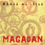 1. Ahmed Má Hlad ‎– Magadan, CD, Album, Digipak