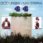 1. Dežo Ursiny Ivan Štrpka ‎– 4 4