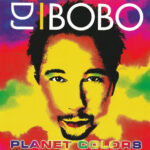 1. DJ BoBo – Planet Colors, CD, Album, 5603495435972