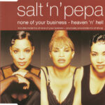 1. Salt ‘N’ Pepa – None Of Your Business – Heaven ‘N’ Hell, CD, Single