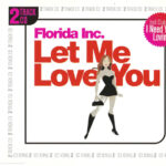 1. Florida Inc. – Let Me Love You, CD, Single