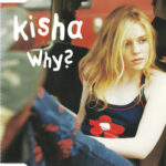 1. Kisha – Why, CD, Single
