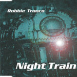 1. Robbie Tronco – Night Train, CD, Single