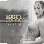 1. Sarah Connor – French Kissing, CD, Single