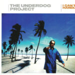 1. The Underdog Project – I Can’t Handle It, CD, Single