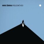 Miro Zbirka – Posledne Veci