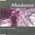 1. Madame X – Move Your Body, CD, Single