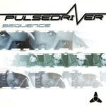 1. Pulsedriver – Sequence, CD, Album