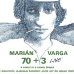 1. Marián Varga ● Longital & Daniel Špiner ● Sisa Fehér, Vladislav Šarišský, Jozef Lupták, Oskar Török‎– Marián Varga 70 + 3 Live, CD, Album