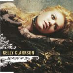 1. Kelly Clarkson – Because Of You, CD, Single