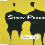 1. Sticky People – Give Me, CD, Single