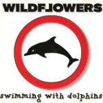 1. Wildflowers – Swimming With Dolphins, CD, Album