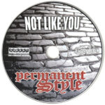 4. Permanent Style – Not Like You, CD, Album