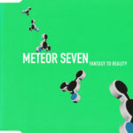 1. Meteor Seven – Fantasy To Reality, CD, Single