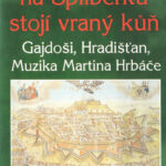 1. Gajdoši, Hradišťan, Muzika Martina Hrbáče – V Brně Na Špilberku Stojí Vraný Kůň, Cassette, Album