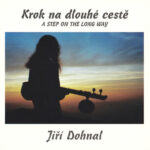 1. Jiří Dohnal – Krok Na Dlouhé Cestě = A Step On The Long Way, CD, Album