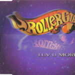 1. Rollergirl – Luv U More, CD, Single