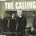 1. The Calling – Wherever You Will Go, CD, Single