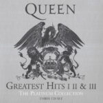 3. Queen – Greatest Hits I II & III The Platinum Collection