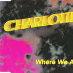 1. Charlotte – Where We Are, CD, Single