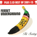 1. Tři Sestry – Fernet UndergroundBest Of 2001-15 (2015)