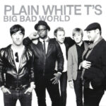 1. Plain White T’s – Big Bad World, CD, Album