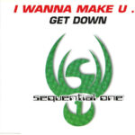 1. Sequential One – I Wanna Make U … Get Down, CD, Single