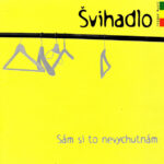 1. Švihadlo – Sám Si To Nevychutnám, CD, Album