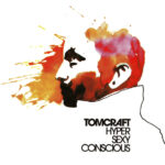 1. Tomcraft – HyperSexyConscious, CD, Album