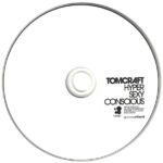 4. Tomcraft – HyperSexyConscious, CD, Album